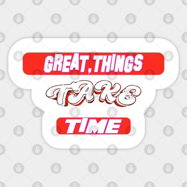 Great Things Take Time, life matters cute mental health, mental health quotes gifts, great gift Sticker by Mirak-store 